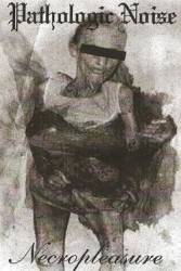 Pathologic Noise : Necropleasure